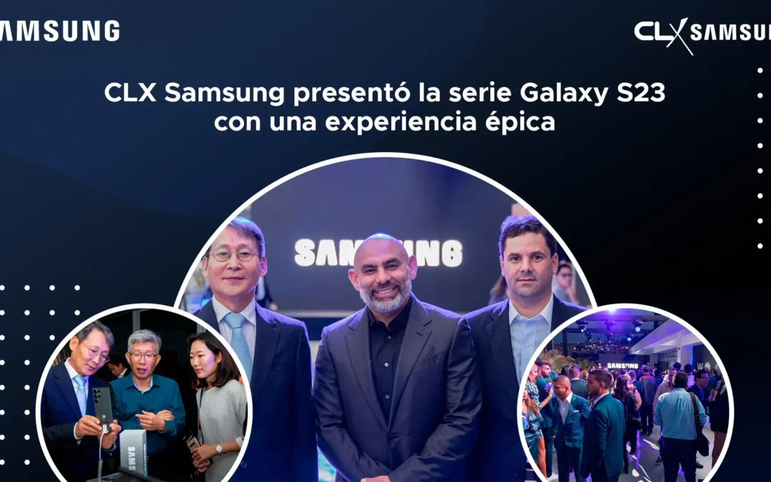 CLX Samsung presentó la serie Galaxy S23 con una experiencia épica