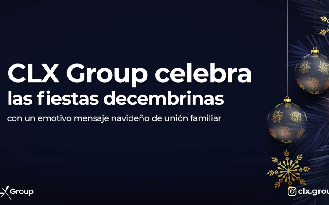 CLX Group celebra las fiestas decembrinas con un emotivo mensaje navideño de unión familiar