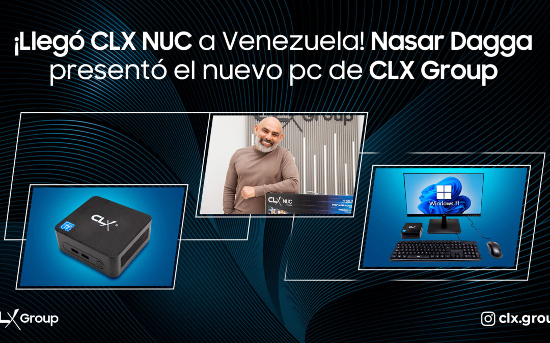 ¡Llegó CLX NUC a Venezuela! Nasar Dagga presentó el nuevo pc de CLX Group